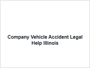 Company Vehicle Accident Legal Help Illinois