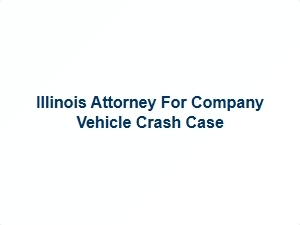 Illinois Attorney for Employer Liability in Vehicle Crash Cases