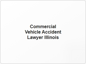Commercial Vehicle Accident Lawyer Illinois